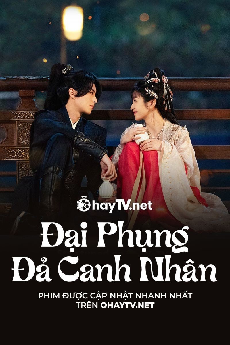 Xem phim Đại Phụng Đả Canh Nhân