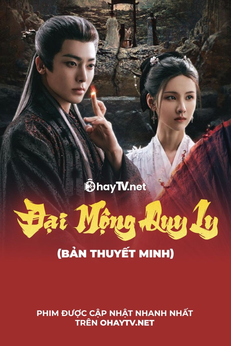 Xem phim Đại Mộng Quy Ly (Thuyết Minh)