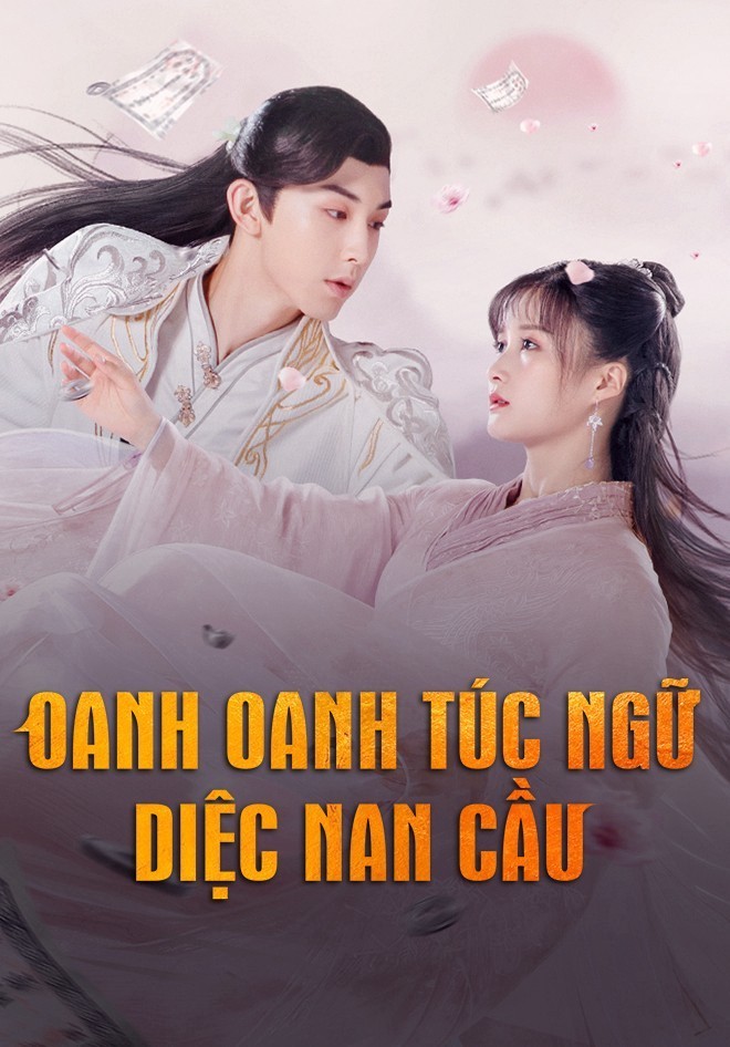 Xem phim Oanh Oanh Túc Ngữ Diệc Nam Cầu